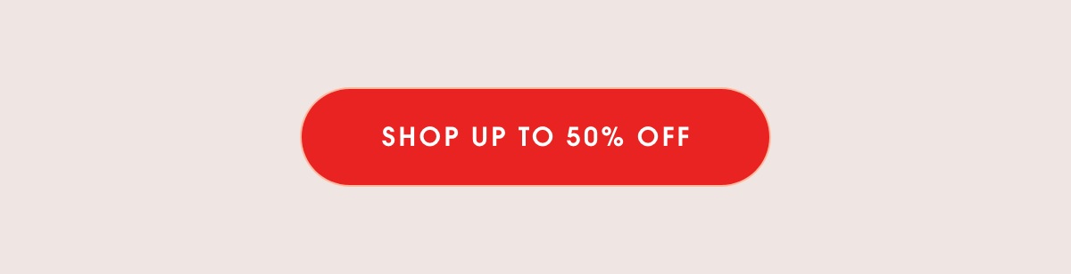 Shop up to 50% OFF