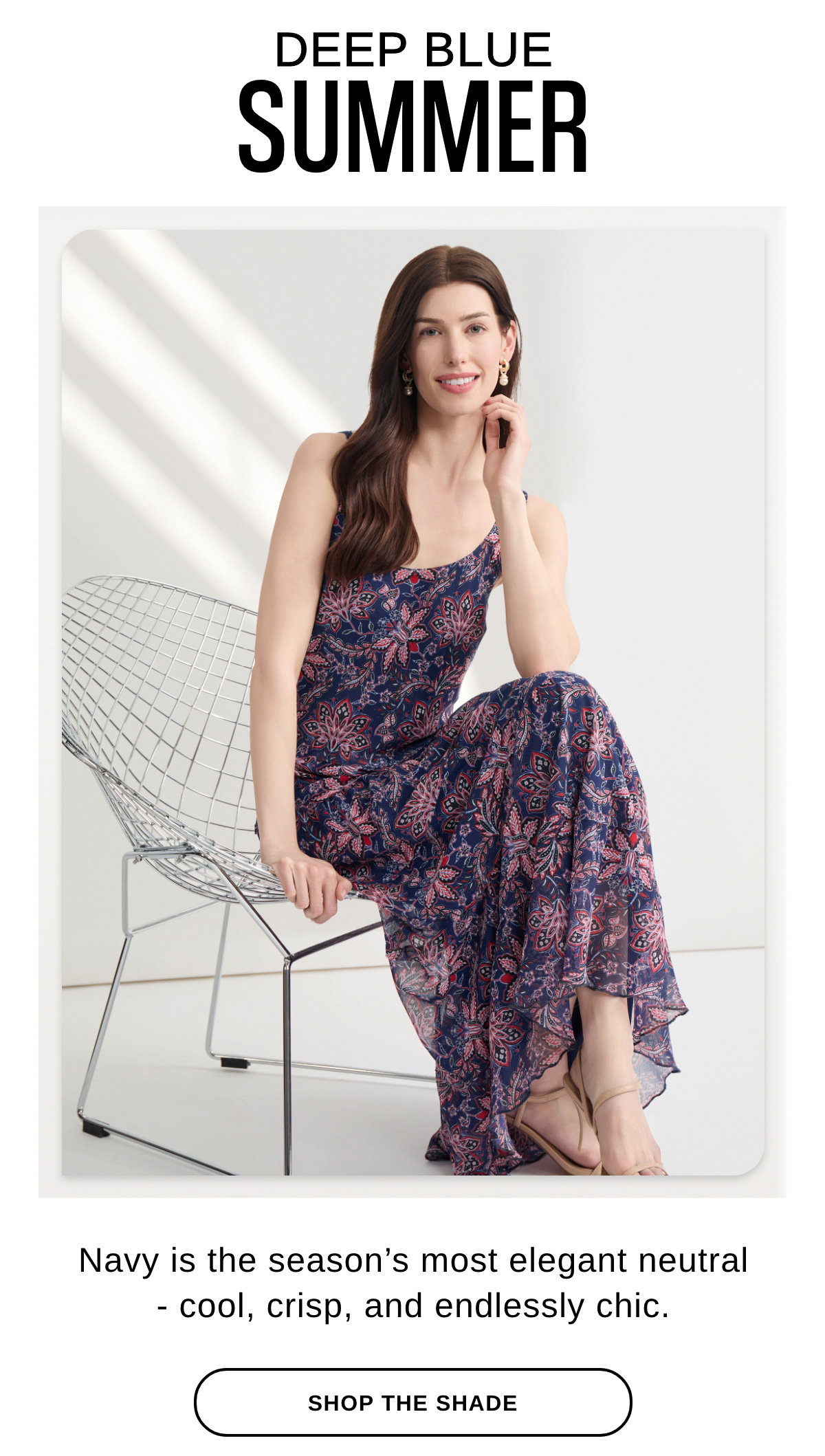 DEEP BLUE SUMMER Navy is the season's most elegant neutral - cool, crisp, and endlessly chic. - SHOP THE SHADE >>