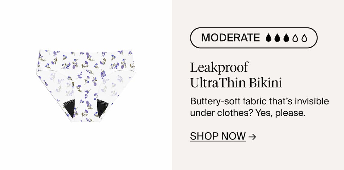 Moderate Leakproof UltraThin Bikini. Buttery-soft fabric that's invibsible under clothes? Yes, please. Shop Now>