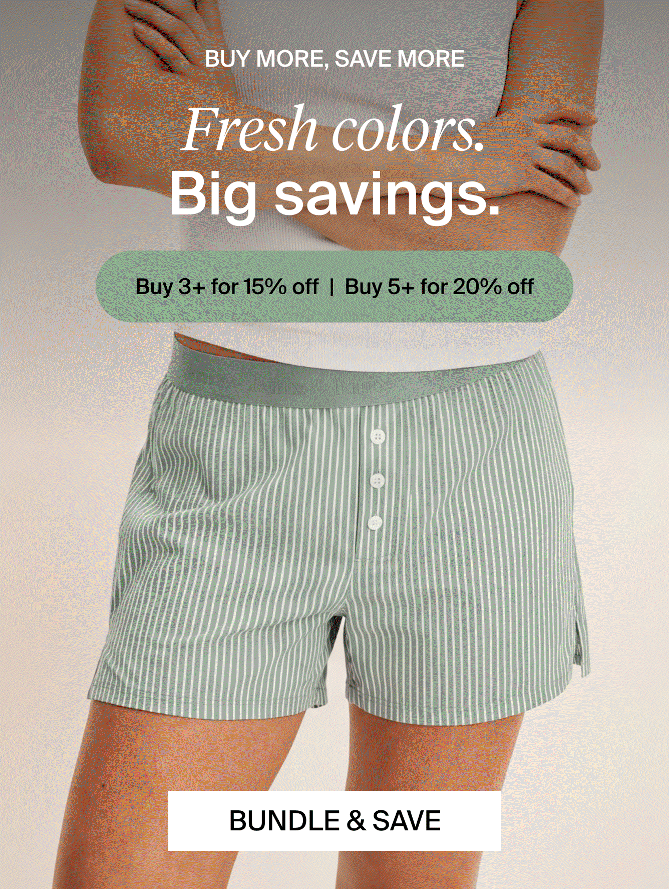 Fresh Colors Big Savings. Save up to 20% off. Bundle & Save