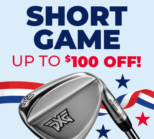 Up To $100 OFF Short Game SAVINGS - Shop NOW!