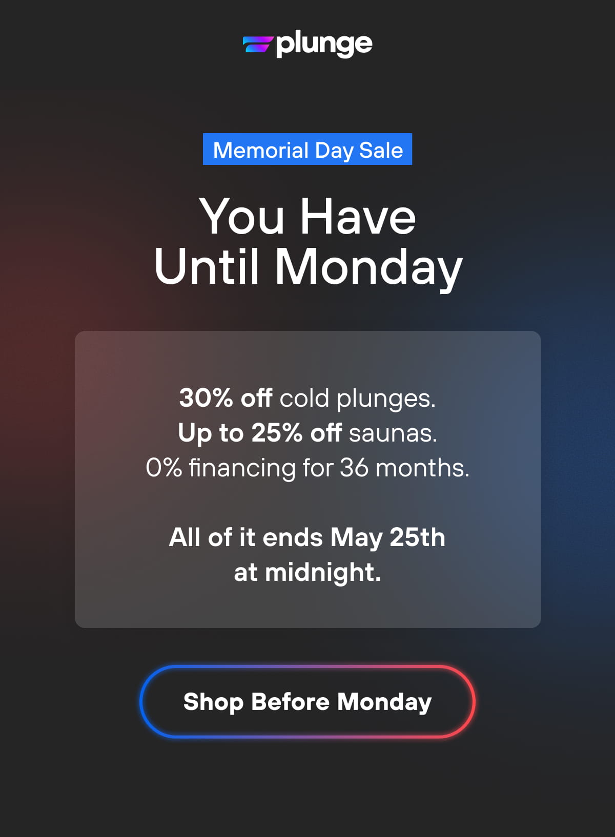 You Have Until Monday | Shop Before Monday