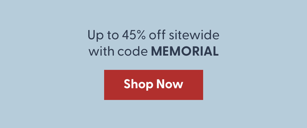 Up to 45% sitewide with code MEMORIAL
