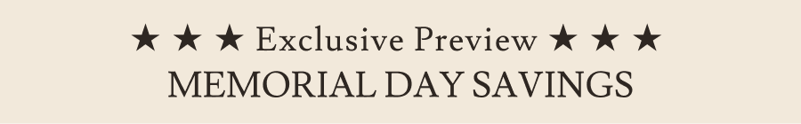 Exclusive Preview - Memorial Day Savings