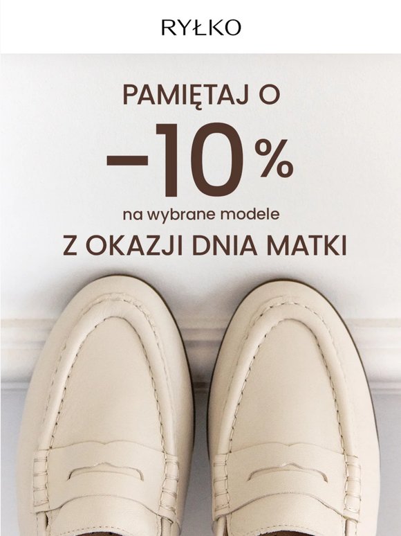 Pamiętaj o -10% na wybrane modele z okazji Dnia Matki 🌷