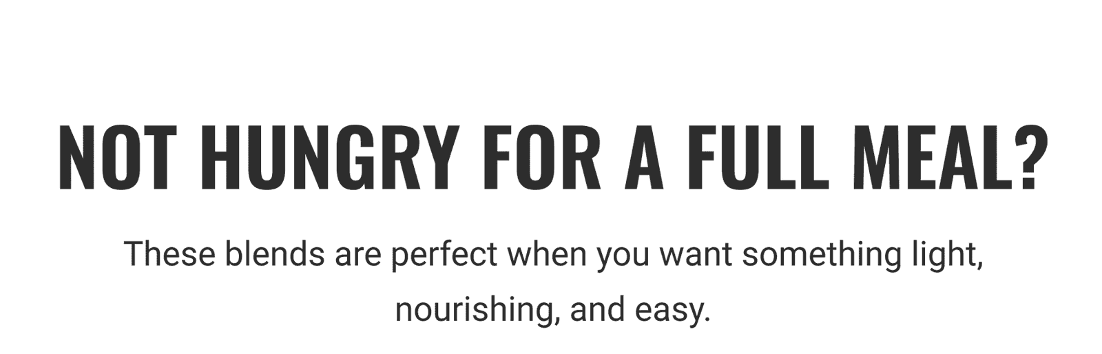 Not hungry for a full meal?