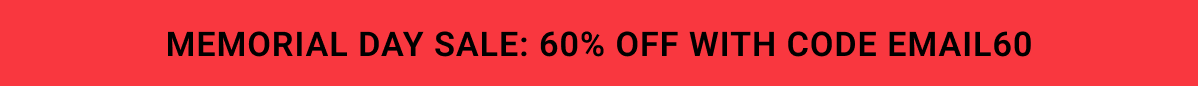 Memorial Day Sale: 60% Off with code EMAIL60