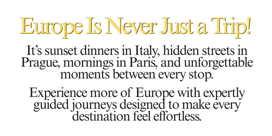 Europe is never just a trip!
