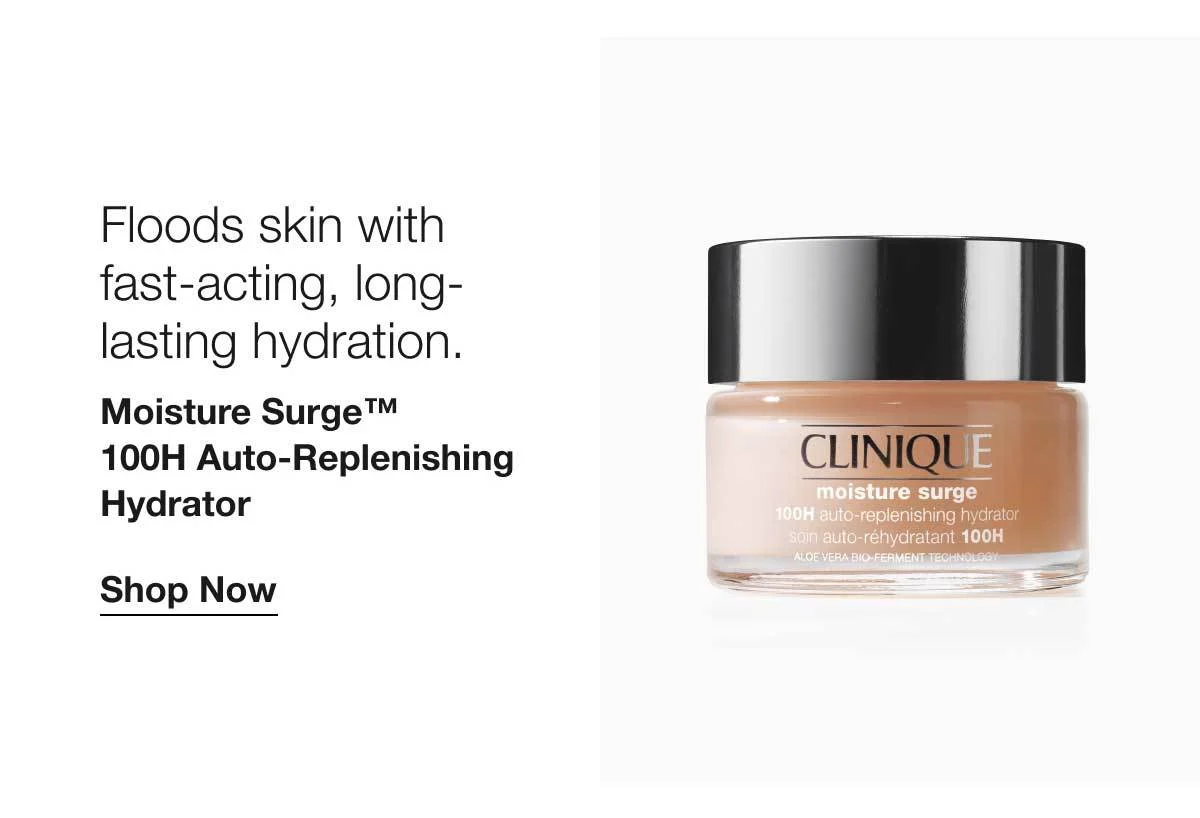 Floods skin with fast-acting, long-lasting hydration. | Moisture Surge™ 100H Auto-Replenishing Hydrator | Shop Now