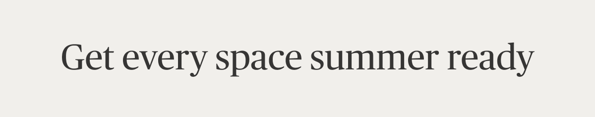 Get every space summer ready