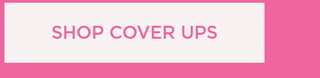 CTA_SHOP_COVER-UPS