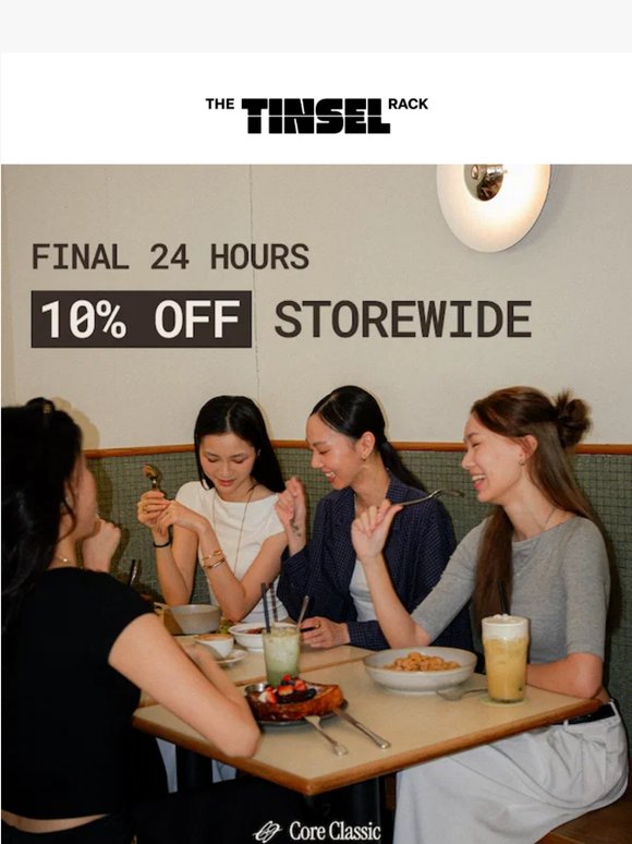 LAST 24 HOURS TO ENJOY 10% OFF STOREWIDE 🌟