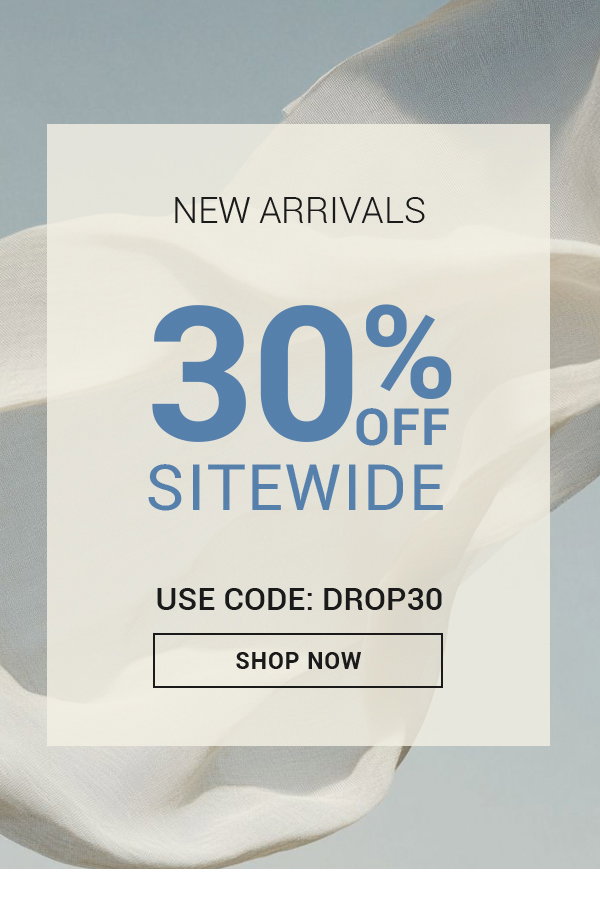 NEW DROP ALERT: 30% OFF SITEWIDE