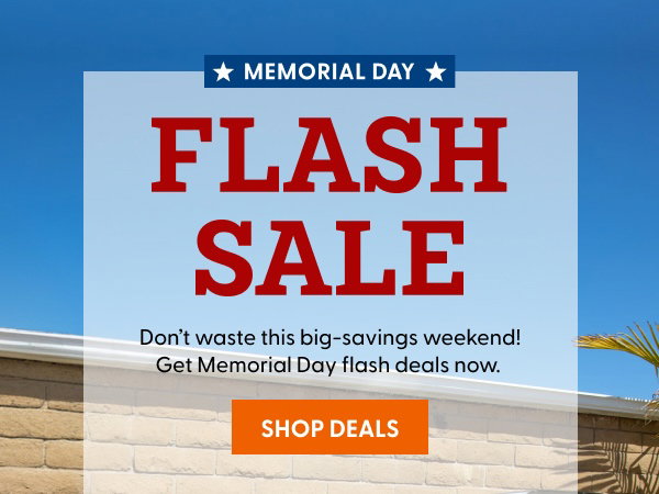 Don’t waste this big-savings weekend! Get Memorial Day flash deals now.