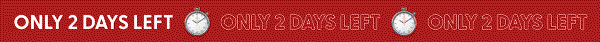 Reminder: Only 2 Days Left