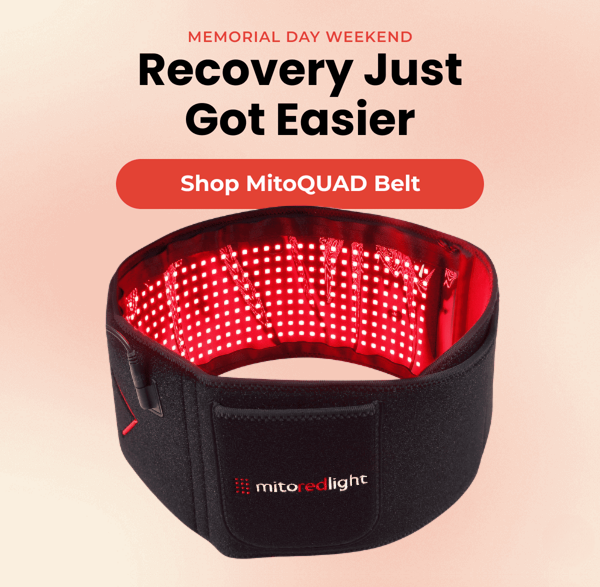 Memorial Day Weekend: Recovery Just Got Easier. Shop MitoQUAD Belt.