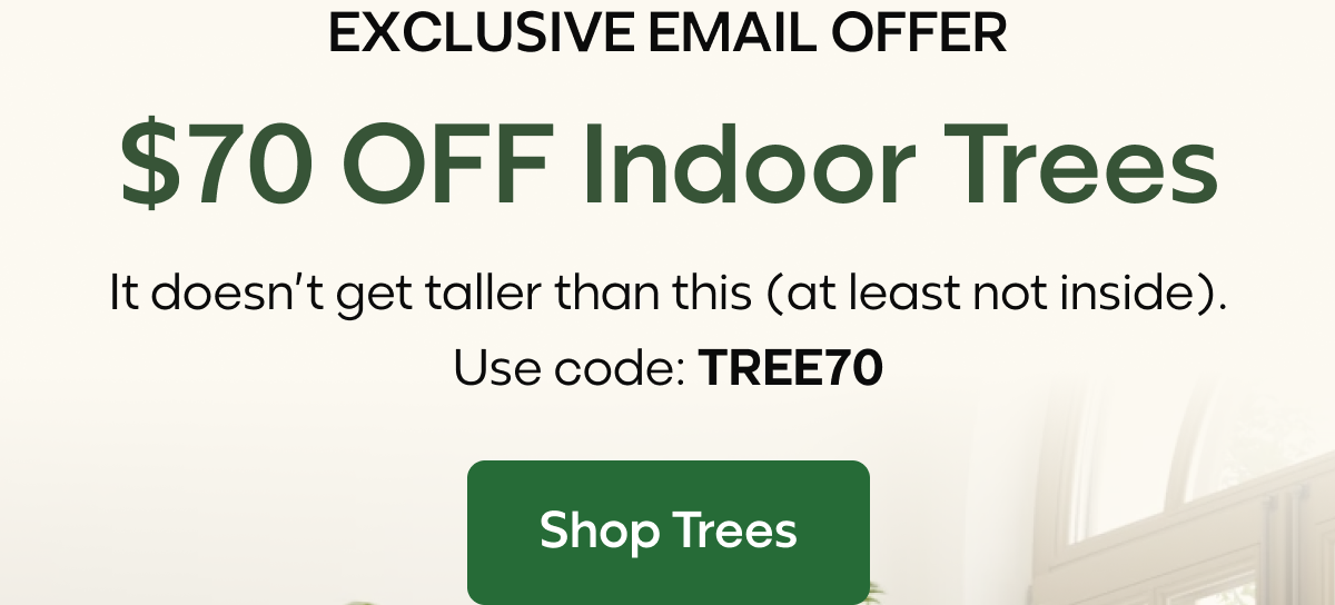 $70 OFF Indoor Trees