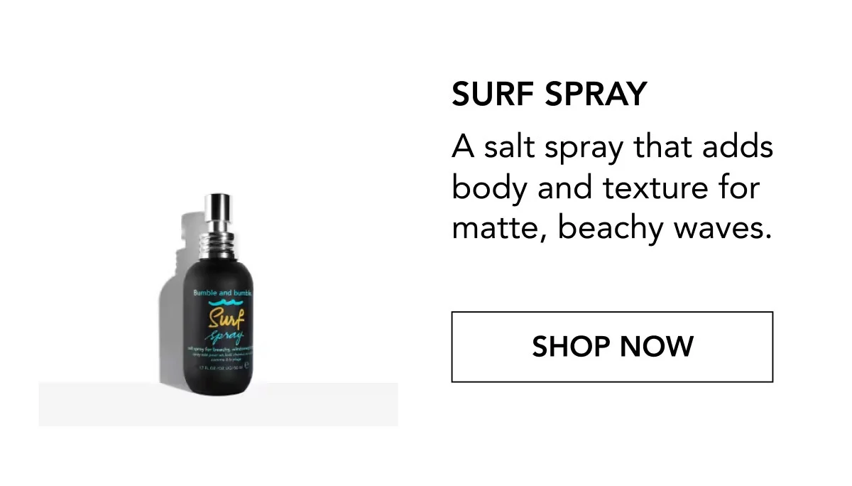 SURF SPRAY | A salt spray that adds body and texture for matte, beachy waves. | SHOP NOW