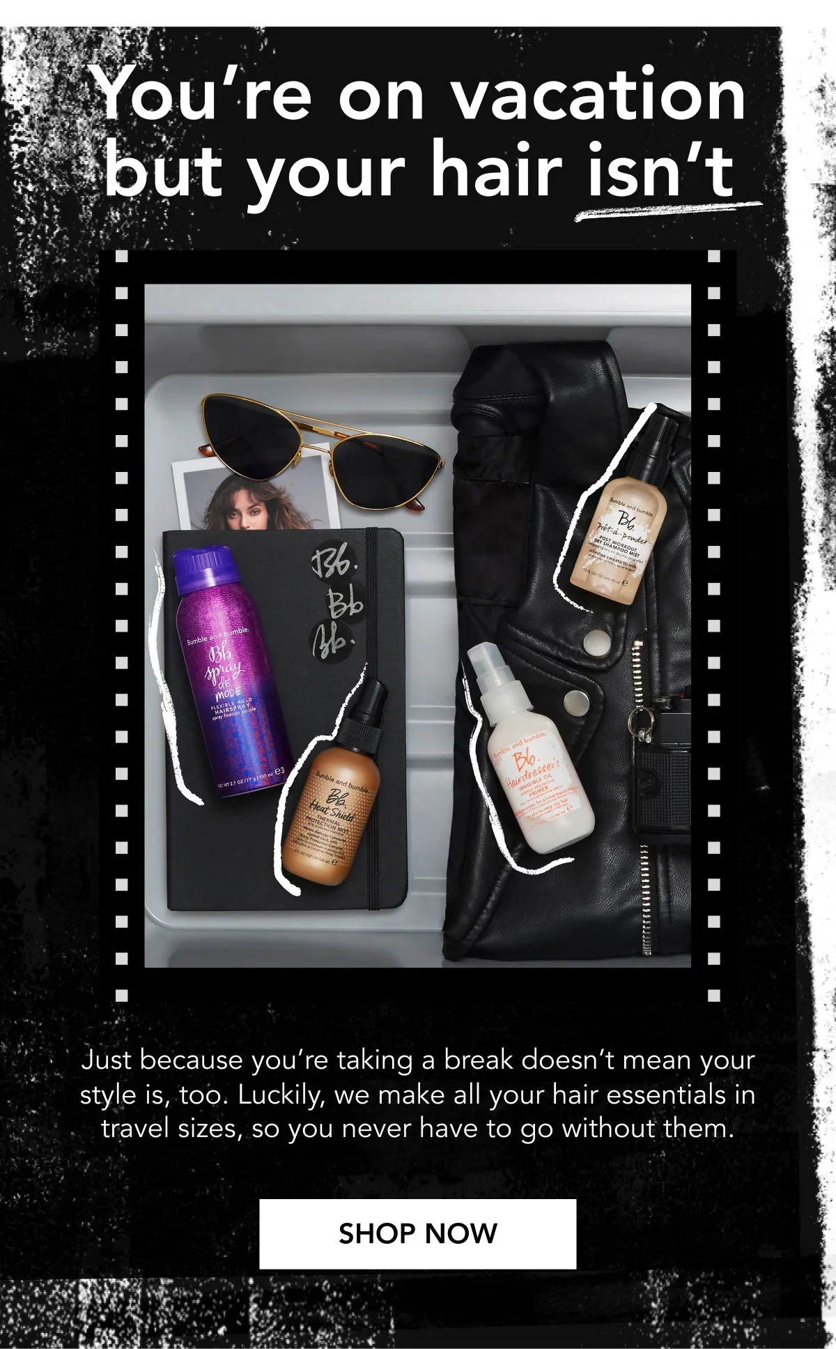 You’re on vacation but your hair isn’t | Just because you’re taking a break doesn’t mean your style is, too. Luckily, we make all your hair essentials in travel sizes, so you never have to go without them. | SHOP NOW