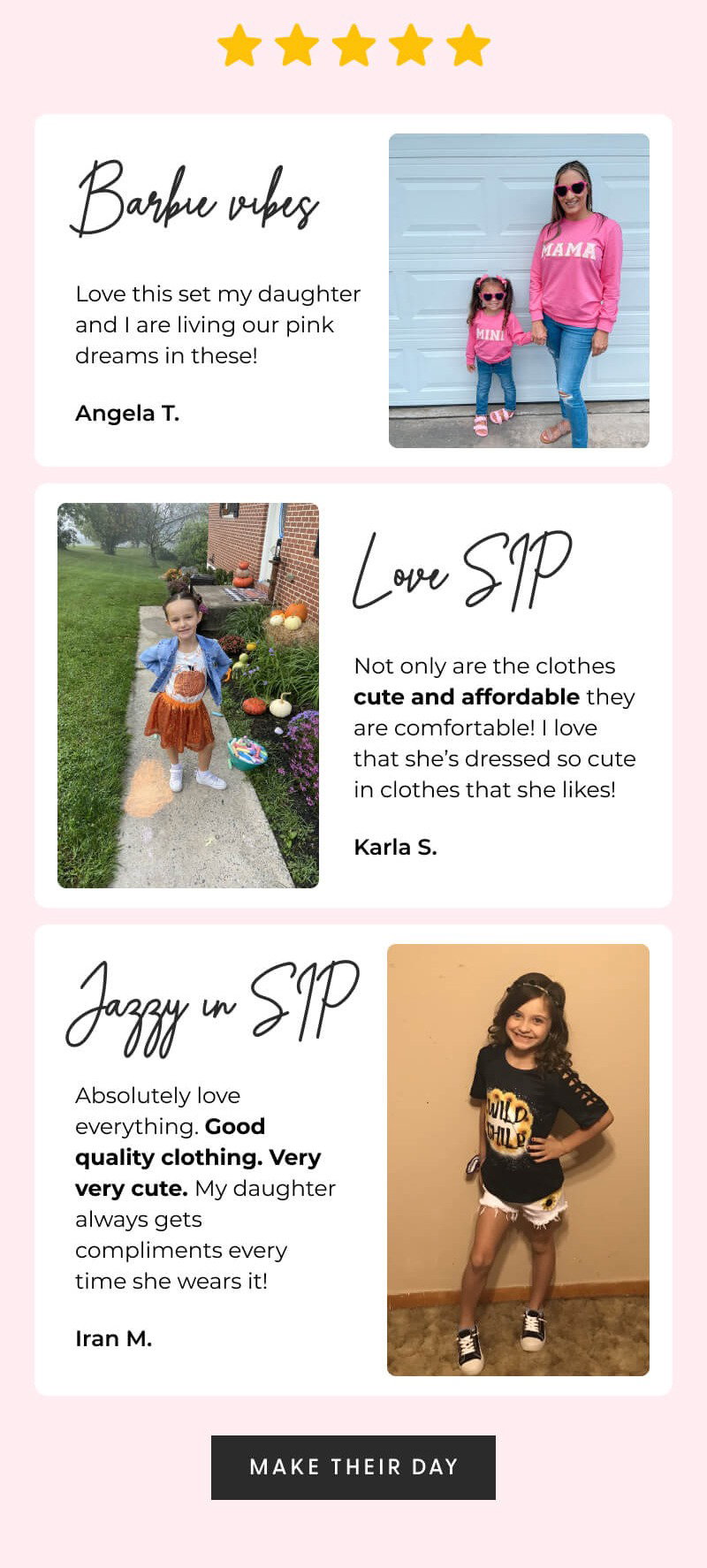 ⭐⭐⭐⭐⭐ - Barbie vibes - Love this set my daughter and I are living our pink dreams in these! - Angela T. - Love SIP - Not only are the clothes cute and affordable they are comfortable! I love that she’s always dressed so cute in clothes that she likes! - Karla S. - Jazzy in SIP - Absolutely love everything Good quality clothing. Very very cute. My daughter always gets compliments every time she wears it! - Iran M. - [MAKE THEIR DAY]