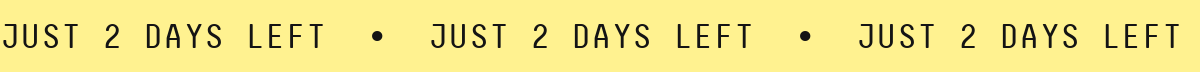 Just 2 days left