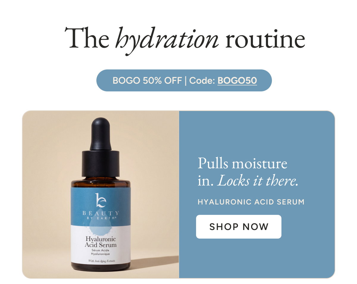 The hydration routine. BOGO 50% off. Code BOGO50. Pulls moisture in. Locks it there. Shop Now