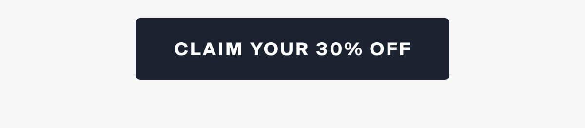 CLAIM YOUR 30% OFF