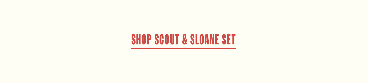 Shop Scout & Sloane Set