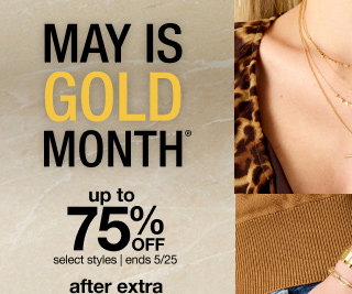 May is Gold Month | up to 75% Off select styles | ends 5/25