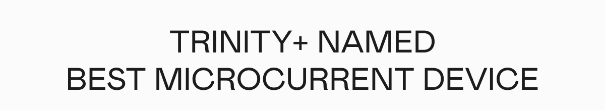 TRINITY+ Named Best Microcurrent Device
