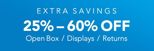 EXTRA SAVINGS ON DISPLAYS & RETURNS