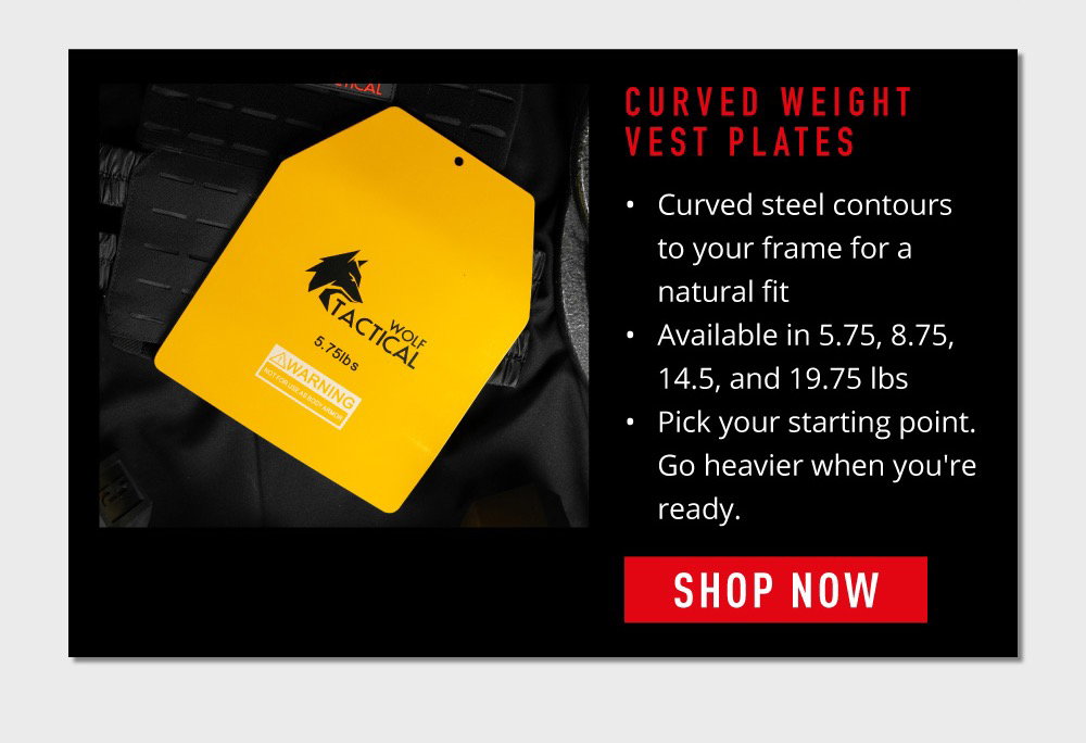 Curved Weight Vest Plates. Curved steel contours to your frame for a natural fit  Available in 5.75, 8.75, 14.5, and 19.75 lbs  Pick your starting point. Go heavier when you're ready. Shop Now.