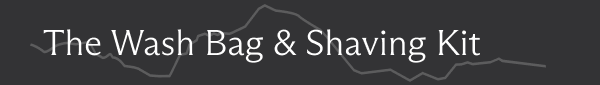 The Wash Bag & Shaving Kit