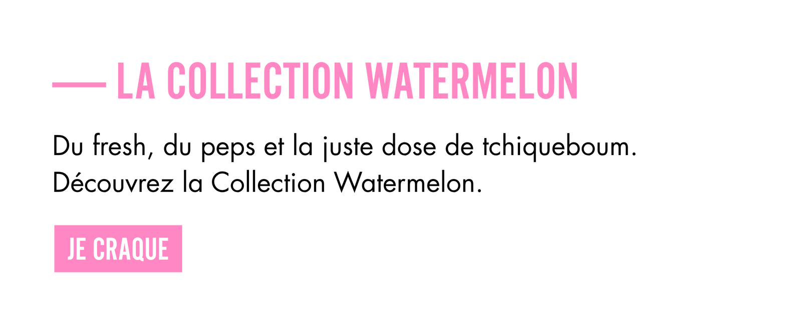 La Collection Watermelon