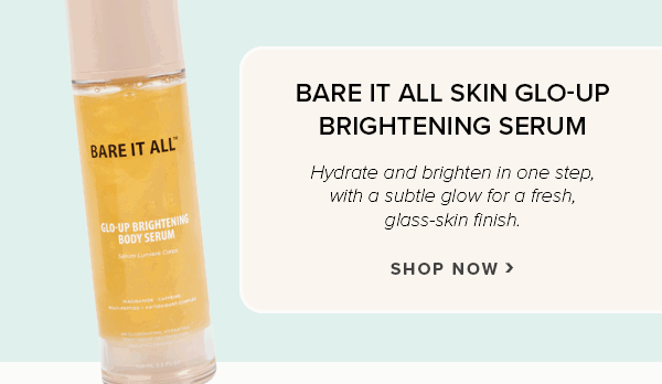 Bare It All Skin Glo-Up Brightening Serum