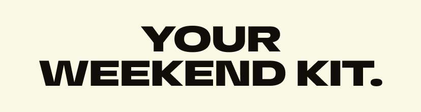 Your Weekend Kit