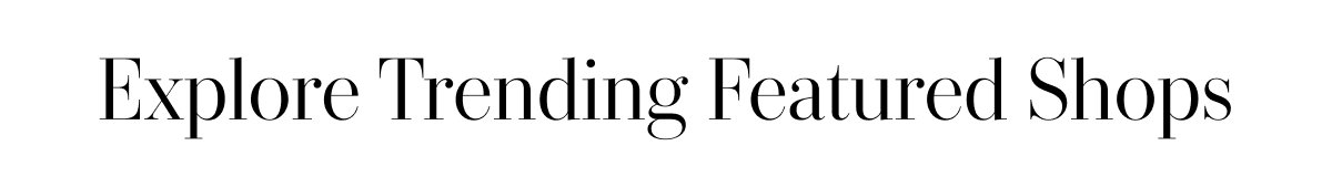 Discover Trending Featured Shops