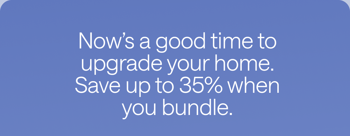 Save up to 35% when you bundle.