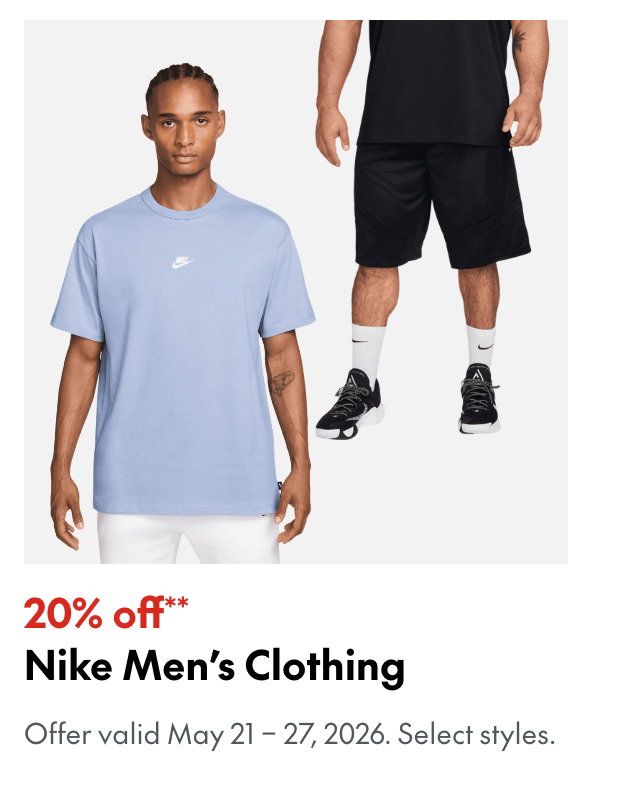Nike Men's Clothing
May 21 - 27, 2026
20% off
Our ticket price. Select styles. 
