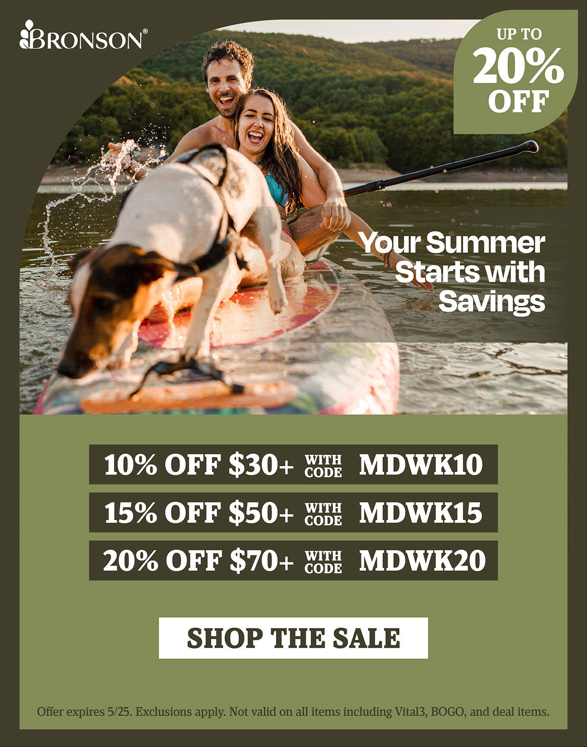 Bronson Vitamins | Your Summer Starts with Savings | Take 10% OFF orders $30+ with code: MDWK10 | 15% OFF orders $50+ with code: MDWK15 | 20% OFF orders $70+ with code: MDWK20 | Offer expires 5/25. Exclusions apply. Not valid on all items including Vital3, BOGO, and deal items.