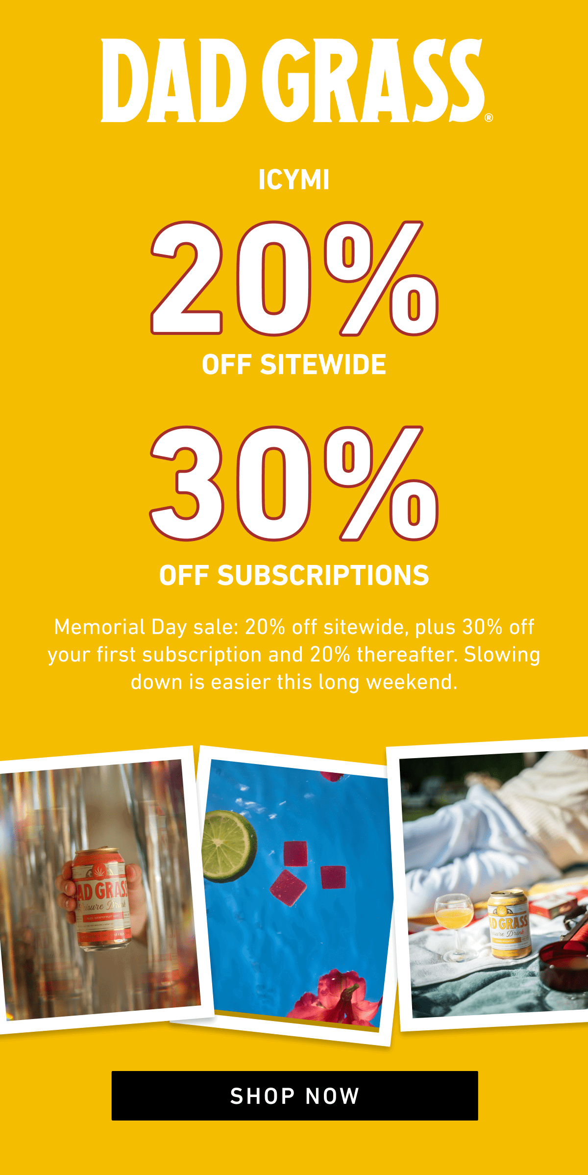 DAD GRASS | ICYMI |  20% Off Sitewide I 30% Off Subscriptions