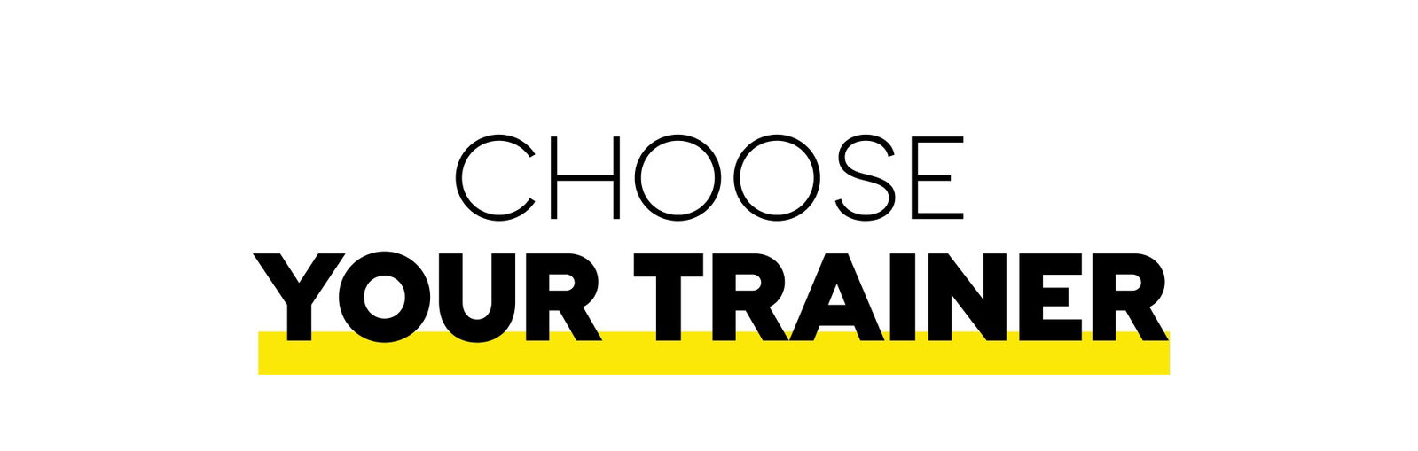 YOUR TRAINER CHOOSE