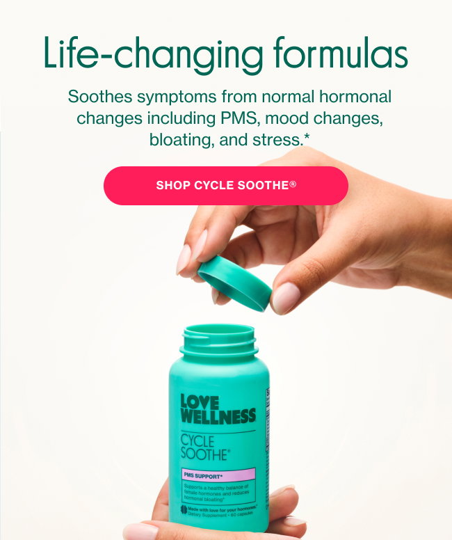 Life-changing formulas. Shop Cycle Soothe®
