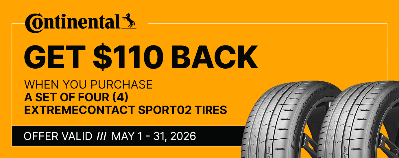 Get $110 back when you purchase a set of four (4) Continental tires. Offer valid MAY 1 - 31, 2026.