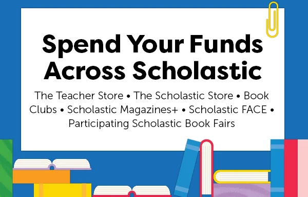 Spend Your Funds Across Scholastic - RAISE FUNDS