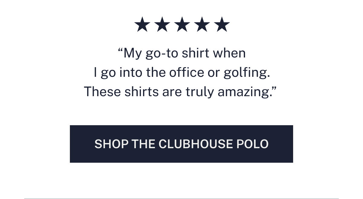 Shop the Clubhouse Polo