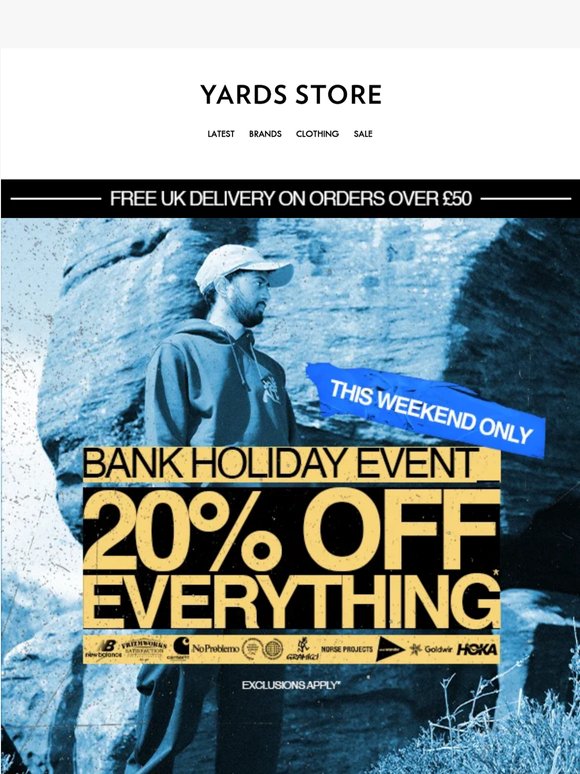 20% Off Everything* | Bank Holiday Event