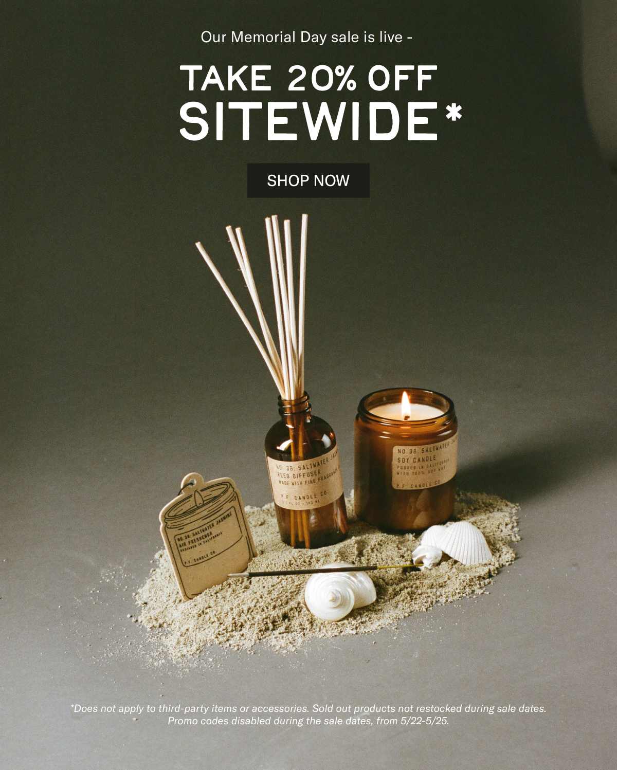 Our Memorial Day sale is live - take 20% off sitewide*  [SHOP NOW] *Does not apply to third-party items or accessories. Sold out products not restocked during sale dates. Promo codes disabled during the sale dates, from 5/22-5/25. [air freshener, reed diffuser, lit candle, and incense displayed amongst sand and shells]