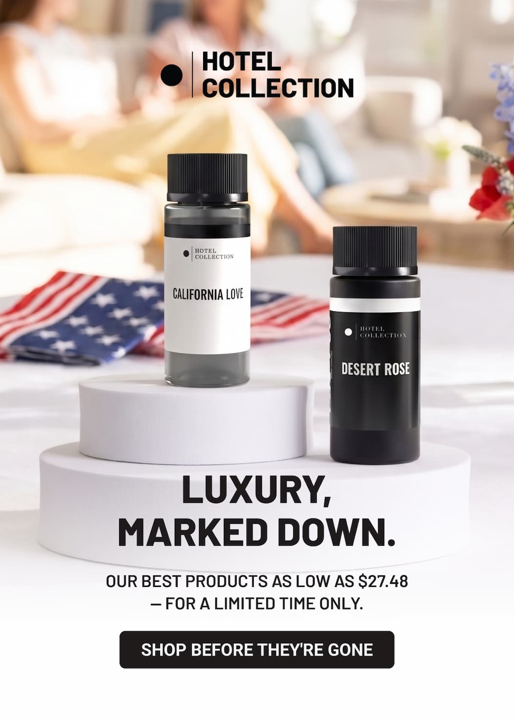 Luxury, Marked Down. OUR BEST PRODUCTS AS LOW AS $27.48 — FOR A LIMITED TIME ONLY.