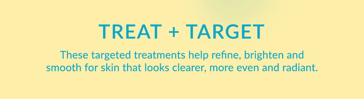 Targeted treatments to refine, brighten and smooth skin
